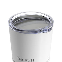 Laden Sie das Bild in den Galerie-Viewer, "Be Still" 20 oz Tumbler