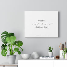 Carregar imagem no visualizador da galeria, "Be Still" Canvas Gallery Wrap