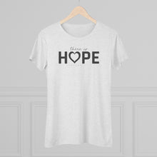 Load image into Gallery viewer, "Hope" Women's Soft Tri-Blend Tee