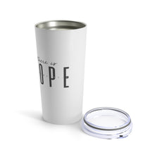 Load image into Gallery viewer, "Hope" 20 oz Tumbler