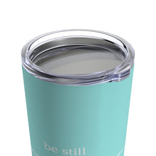 Load image into Gallery viewer, "Be Still" 20 oz Tumbler