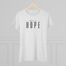 Load image into Gallery viewer, "Hope" Women's Soft Tri-Blend Tee
