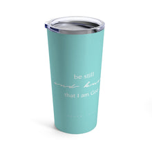 Load image into Gallery viewer, "Be Still" 20 oz Tumbler
