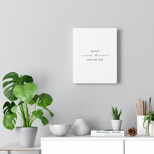 Carregar imagem no visualizador da galeria, "Be Still" Canvas Gallery Wrap
